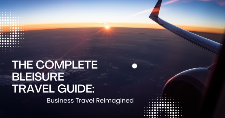 The Complete Bleisure Travel Guide